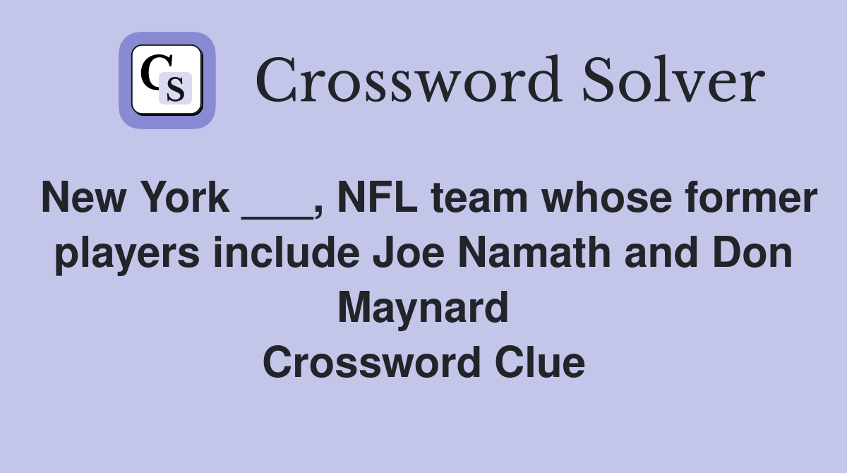 New York ___, NFL team whose former players include Joe Namath and Don